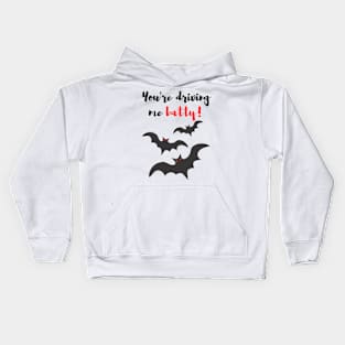 You're Driving Me Batty! Kids Hoodie